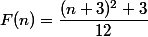 F(n) = \dfrac{(n+3)^{2}+3}{12}